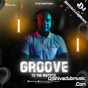 Groove To The Mashup (Vol-120) - DJ Dalal London
